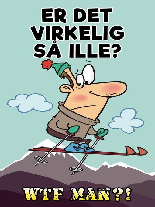 Title details for Er det virkelig så ille? by WTF Man - Available
